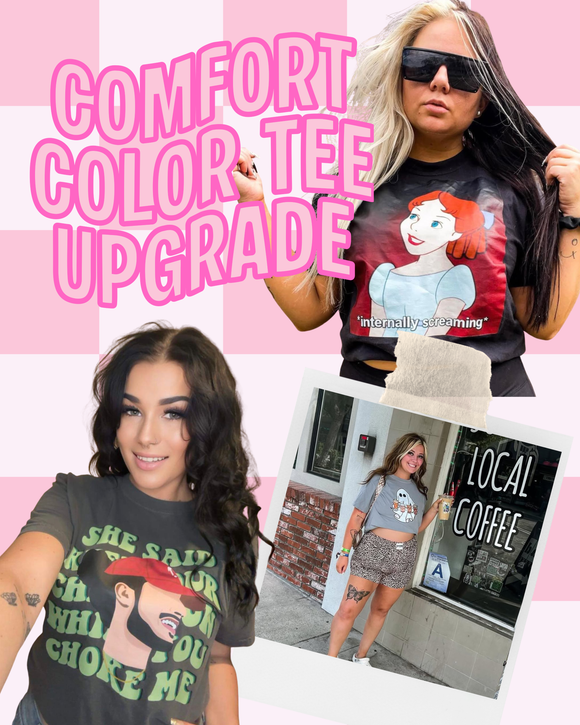 Upgrade To A Comfort Color Tre